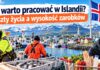 Czy warto pracować w Islandii? Koszty życia a wysokość zarobków